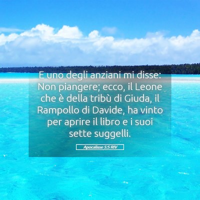 Picture 05 - Apocalisse 5:5 RIV - E uno degli anziani mi disse: Non piangere; ecco, - Bible Verse Picture