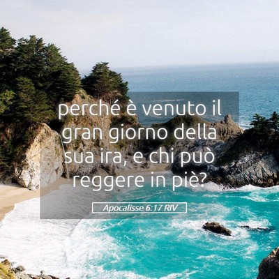 Picture 05 - Apocalisse 6:17 RIV - perché è venuto il gran giorno della sua ira, e - Bible Verse Picture