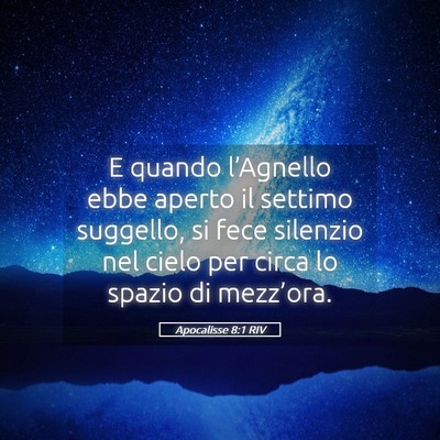 Picture 05 - Apocalisse 8:1 RIV - E quando l’Agnello ebbe aperto il settimo - Bible Verse Picture