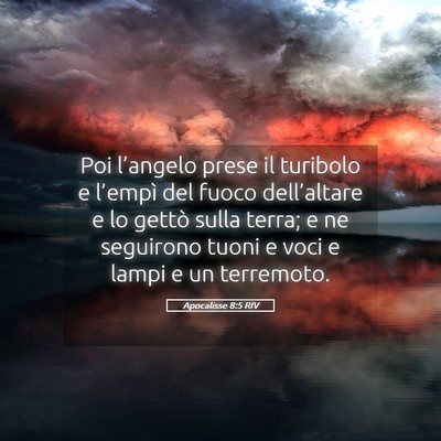 Picture 05 - Apocalisse 8:5 RIV - Poi l’angelo prese il turibolo e l’empì del - Bible Verse Picture