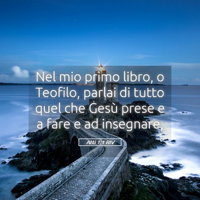 Picture 05 - Atti 1:1 RIV - Nel mio primo libro, o Teofilo, parlai di tutto - Bible Verse Picture