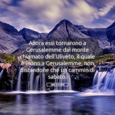 Picture 05 - Atti 1:12 RIV - Allora essi tornarono a Gerusalemme dal monte - Bible Verse Picture