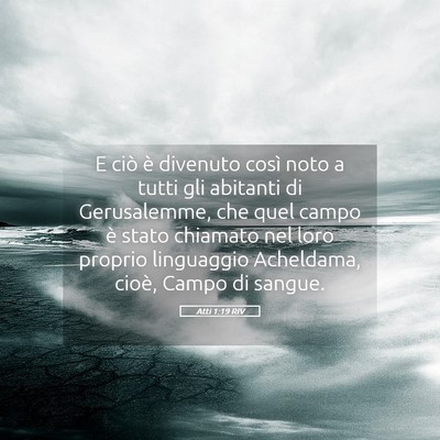 Picture 05 - Atti 1:19 RIV - E ciò è divenuto così noto a tutti gli - Bible Verse Picture