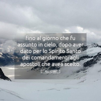 Picture 05 - Atti 1:2 RIV - fino al giorno che fu assunto in cielo, dopo aver - Bible Verse Picture