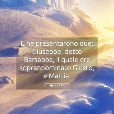 Picture 05 - Atti 1:23 RIV - E ne presentarono due: Giuseppe, detto Barsabba, - Bible Verse Picture
