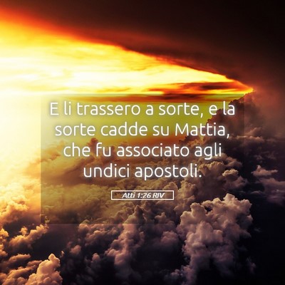 Picture 05 - Atti 1:26 RIV - E li trassero a sorte, e la sorte cadde su - Bible Verse Picture