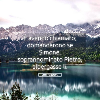 Picture 05 - Atti 10:18 RIV - E avendo chiamato, domandarono se Simone, - Bible Verse Picture