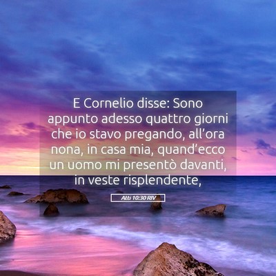 Picture 05 - Atti 10:30 RIV - E Cornelio disse: Sono appunto adesso quattro - Bible Verse Picture