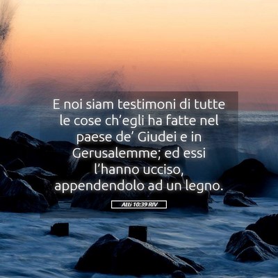 Picture 05 - Atti 10:39 RIV - E noi siam testimoni di tutte le cose ch’egli - Bible Verse Picture