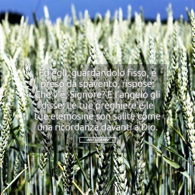 Picture 05 - Atti 10:4 RIV - Ed egli, guardandolo fisso, e preso da spavento, - Bible Verse Picture