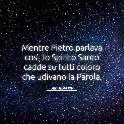Picture 05 - Atti 10:44 RIV - Mentre Pietro parlava così, lo Spirito Santo - Bible Verse Picture