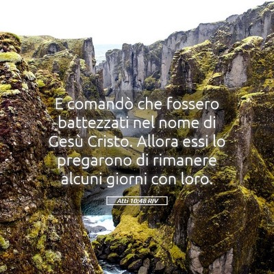 Picture 05 - Atti 10:48 RIV - E comandò che fossero battezzati nel nome di - Bible Verse Picture