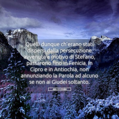 Picture 05 - Atti 11:19 RIV - Quelli dunque ch’erano stati dispersi dalla - Bible Verse Picture