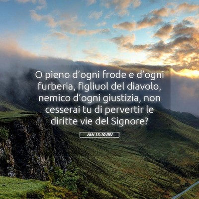 Picture 05 - Atti 13:10 RIV - O pieno d’ogni frode e d’ogni furberia, - Bible Verse Picture