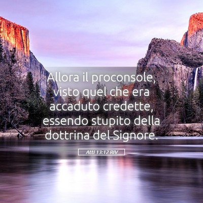 Picture 05 - Atti 13:12 RIV - Allora il proconsole, visto quel che era accaduto - Bible Verse Picture