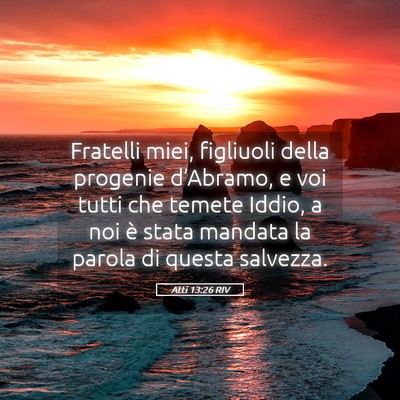 Picture 05 - Atti 13:26 RIV - Fratelli miei, figliuoli della progenie - Bible Verse Picture