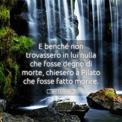 Picture 05 - Atti 13:28 RIV - E benché non trovassero in lui nulla che fosse - Bible Verse Picture