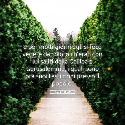 Picture 05 - Atti 13:31 RIV - e per molti giorni egli si fece vedere da coloro - Bible Verse Picture