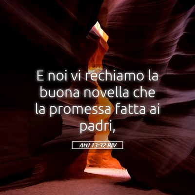 Picture 05 - Atti 13:32 RIV - E noi vi rechiamo la buona novella che la - Bible Verse Picture