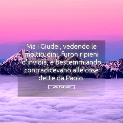 Picture 05 - Atti 13:45 RIV - Ma i Giudei, vedendo le moltitudini, furon - Bible Verse Picture