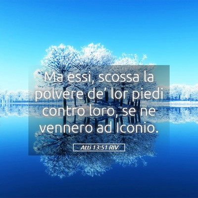Picture 05 - Atti 13:51 RIV - Ma essi, scossa la polvere de’ lor piedi contro - Bible Verse Picture