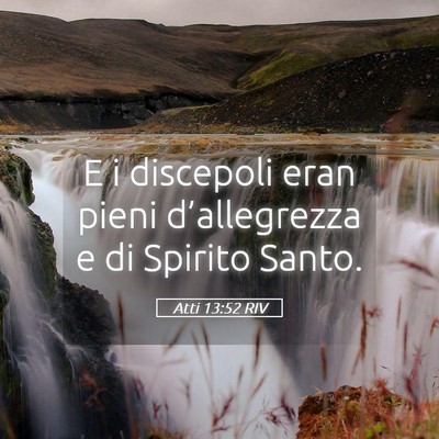 Picture 05 - Atti 13:52 RIV - E i discepoli eran pieni d’allegrezza e di - Bible Verse Picture