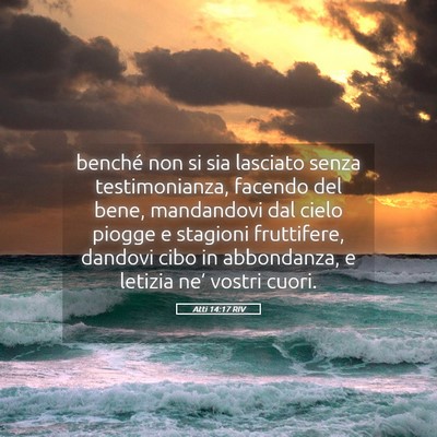 Picture 05 - Atti 14:17 RIV - benché non si sia lasciato senza testimonianza, - Bible Verse Picture