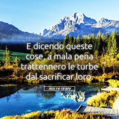 Picture 05 - Atti 14:18 RIV - E dicendo queste cose, a mala pena trattennero le - Bible Verse Picture