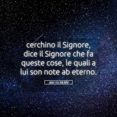 Picture 05 - Atti 15:18 RIV - cerchino il Signore, dice il Signore che fa - Bible Verse Picture