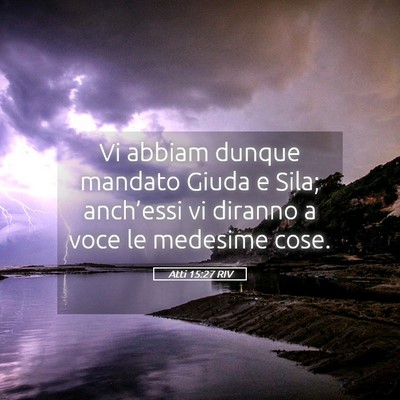 Picture 05 - Atti 15:27 RIV - Vi abbiam dunque mandato Giuda e Sila; - Bible Verse Picture