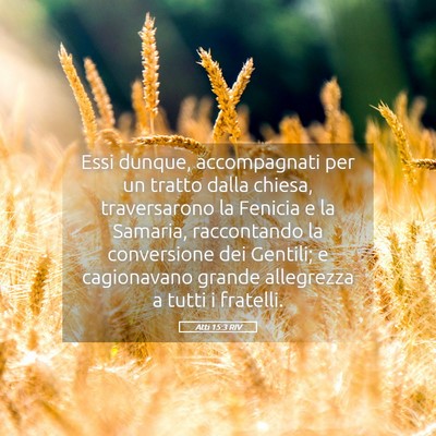 Picture 05 - Atti 15:3 RIV - Essi dunque, accompagnati per un tratto dalla - Bible Verse Picture