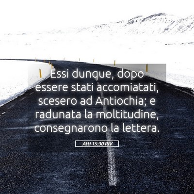 Picture 05 - Atti 15:30 RIV - Essi dunque, dopo essere stati accomiatati, - Bible Verse Picture