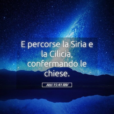 Picture 05 - Atti 15:41 RIV - E percorse la Siria e la Cilicia, confermando le - Bible Verse Picture