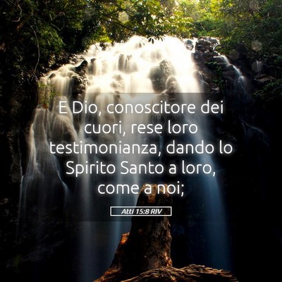 Picture 05 - Atti 15:8 RIV - E Dio, conoscitore dei cuori, rese loro - Bible Verse Picture