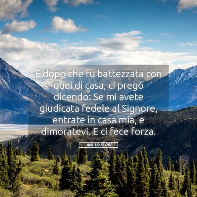 Picture 05 - Atti 16:15 RIV - E dopo che fu battezzata con quei di casa, ci - Bible Verse Picture
