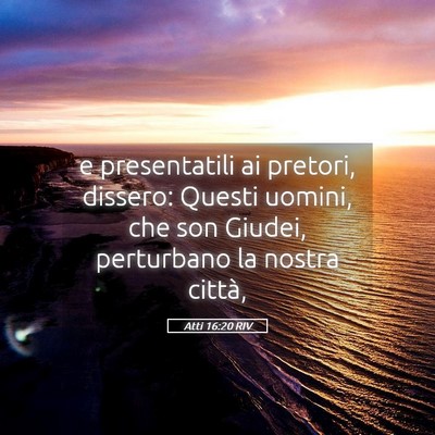 Picture 05 - Atti 16:20 RIV - e presentatili ai pretori, dissero: Questi - Bible Verse Picture