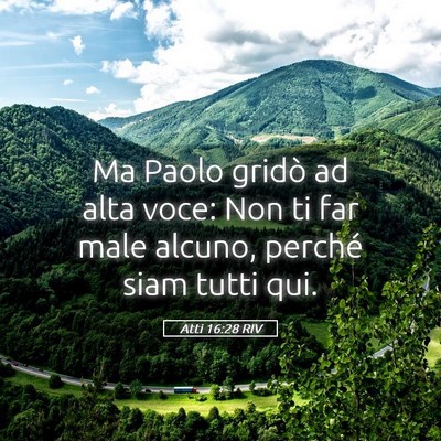 Picture 05 - Atti 16:28 RIV - Ma Paolo gridò ad alta voce: Non ti far male - Bible Verse Picture