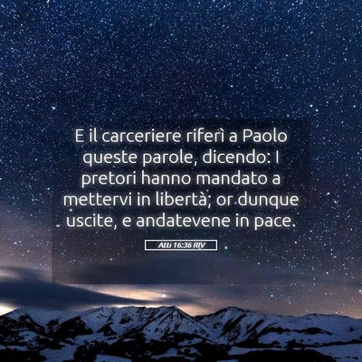 Picture 05 - Atti 16:36 RIV - E il carceriere riferì a Paolo queste parole, - Bible Verse Picture
