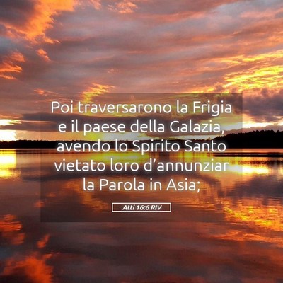 Picture 05 - Atti 16:6 RIV - Poi traversarono la Frigia e il paese della - Bible Verse Picture
