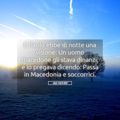 Picture 05 - Atti 16:9 RIV - E Paolo ebbe di notte una visione: Un uomo - Bible Verse Picture