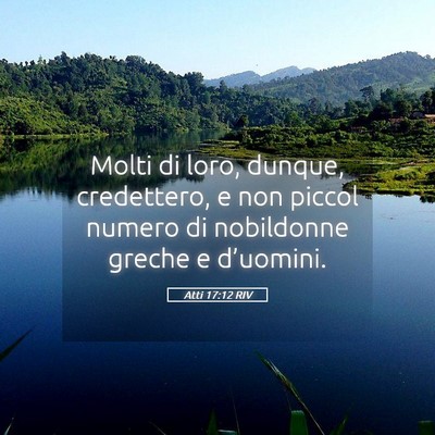 Picture 05 - Atti 17:12 RIV - Molti di loro, dunque, credettero, e non piccol - Bible Verse Picture