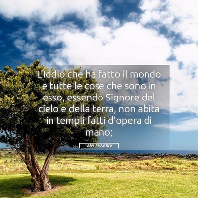 Picture 05 - Atti 17:24 RIV - L’Iddio che ha fatto il mondo e tutte le cose - Bible Verse Picture