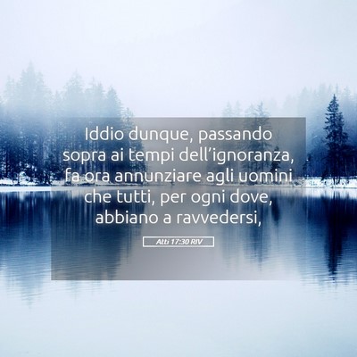 Picture 05 - Atti 17:30 RIV - Iddio dunque, passando sopra ai tempi - Bible Verse Picture
