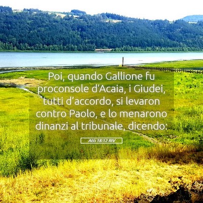 Picture 05 - Atti 18:12 RIV - Poi, quando Gallione fu proconsole d’Acaia, i - Bible Verse Picture