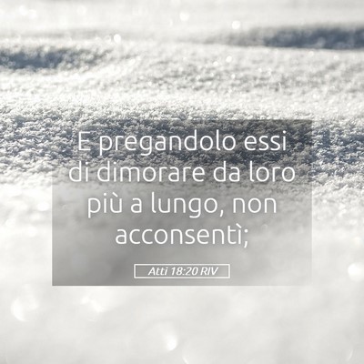Picture 05 - Atti 18:20 RIV - E pregandolo essi di dimorare da loro più a - Bible Verse Picture