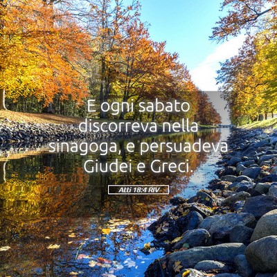 Picture 05 - Atti 18:4 RIV - E ogni sabato discorreva nella sinagoga, e - Bible Verse Picture