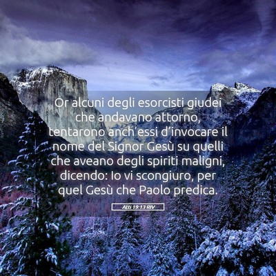 Picture 05 - Atti 19:13 RIV - Or alcuni degli esorcisti giudei che andavano - Bible Verse Picture