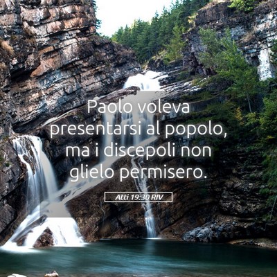Picture 05 - Atti 19:30 RIV - Paolo voleva presentarsi al popolo, ma i - Bible Verse Picture