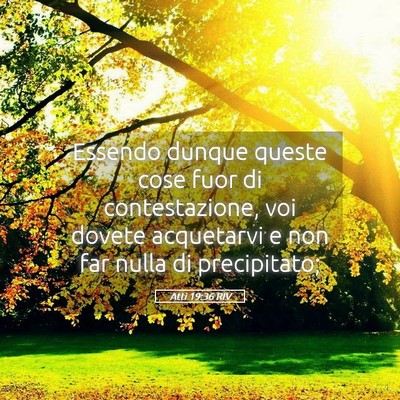 Picture 05 - Atti 19:36 RIV - Essendo dunque queste cose fuor di contestazione, - Bible Verse Picture