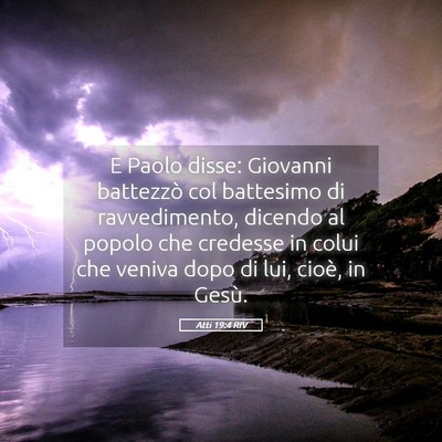 Picture 05 - Atti 19:4 RIV - E Paolo disse: Giovanni battezzò col battesimo - Bible Verse Picture